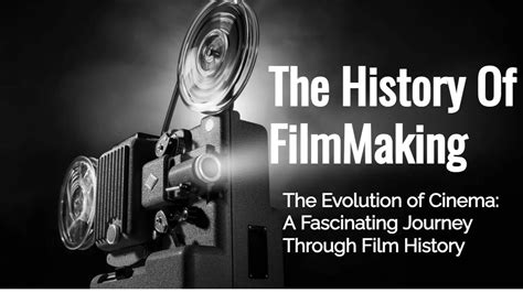  Visions of Light: A History of Filmmaking, Illuminating the Journey From Silent Shadows to Cinematic Spectacles!